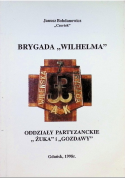 Brygada Wilhelma Oddziały Partyzanckie Żuka i Gozdawy