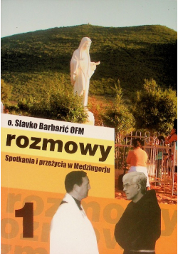 Rozmowy 1 Spotkania i przeżycia w Medziugorju