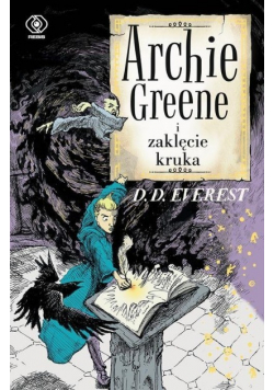 Archie Greene i zaklęcie kruka Tom 3