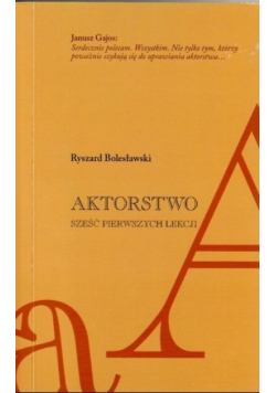 Aktorstwo. Sześć pierwszych lekcji