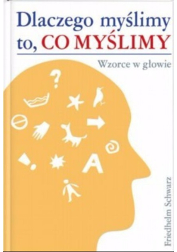 Dlaczego myślimy to co myślimy Wzorce w głowie
