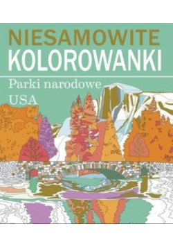 Niesamowite kolorowanki. Parki narodowe USA
