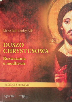 Duszo Chrystusowa Rozważania o modlitwie
