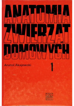 Anatomia zwierząt domowych Tom 1
