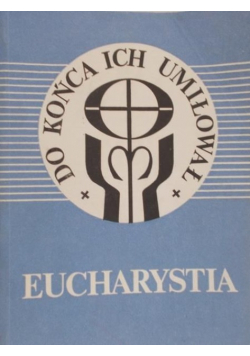 Eucharystia, Do końca ich umiłował