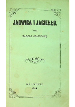Jadwiga i Jagiełło Tom III 1856 r.