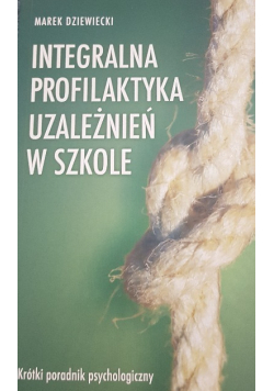 Integralna profilaktyka uzależnień w szkole