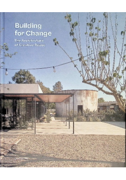 Building for Change: The Architecture of Creative Reuse