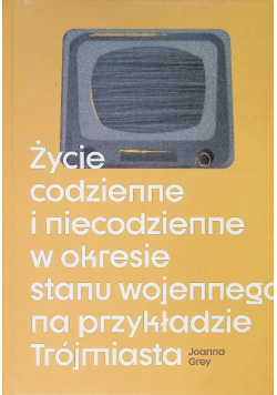 Życie codzienne i niecodzienne w okresie stanu wojennego na przykładzie Trójmiasta