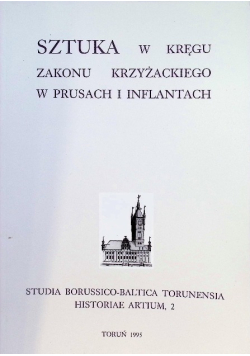 Sztuka w kręgu zakonu krzyżackiego w Prusach i Inflantach