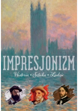 Impresjonizm Historia Sztuka Ludzie