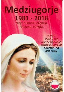 Medziugorje 1981 - 2018 Zarys Historii I Orędzia Królowej Pokoju