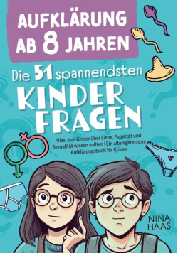 Aufklarung ab 8 Jahren - Die 51 spannendsten Kinderfragen