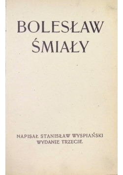 Bolesław Śmiały 1910 r.