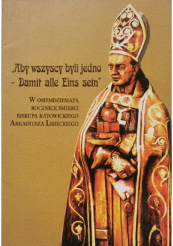 „Aby wszyscy byli jedno - Damit alle Eins sein"