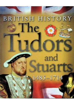 The Tudors and Stuarts 1485 - 1714