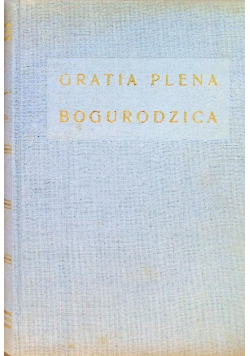 Gratia plena  Studia teologiczne o Bogurodzicy