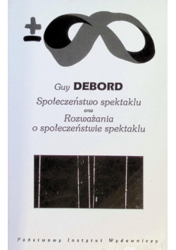 Społeczeństwo spektaklu oraz Rozważania o społeczeństwie spektaklu