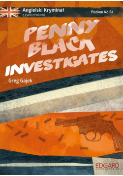 Angielski kryminał z ćwiczeniami Penny Black Investigates Poziom A2-B1