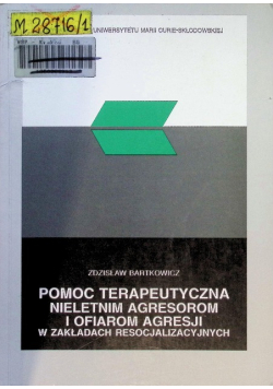 Pomoc terapeutyczna nieletnim agresorom i ofiarom agresji w zakładach resocjalizacyjnych