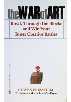 The war of Art : Break Through the Blocks and Win Your Inner Creative Battles