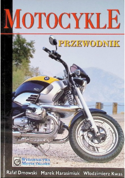 Dmowski Rafał - Motocykle. Przewodnik