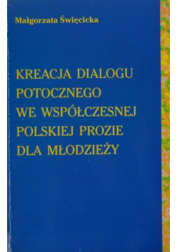 Kreacja dialogu potocznego we współczesnej polskiej prozie dla młodzieży