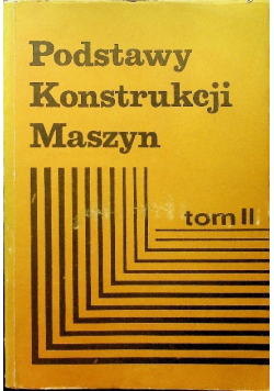 Podstawy Konstrukcji Maszyn Tom II