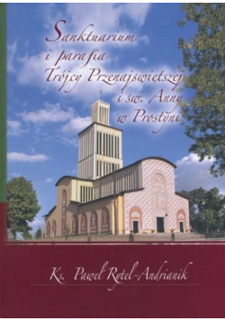 Sanktuarium i parafia Trójcy Przenajświętszej św Anny w Prostyni