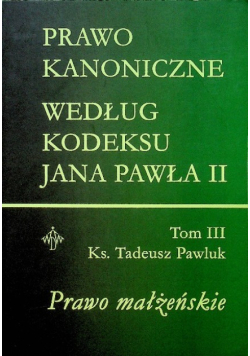 Prawo kanoniczne według kodeksu Jana Pawła II Tom III
