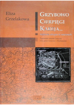 Grzybowo, Cierpięgi, Kareja... historia ukryta w nazwach