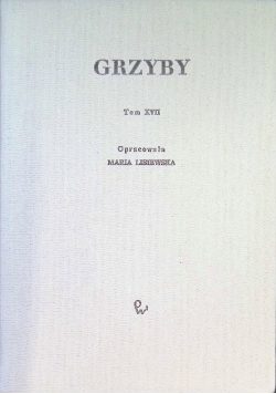 Grzyby Tom XVII