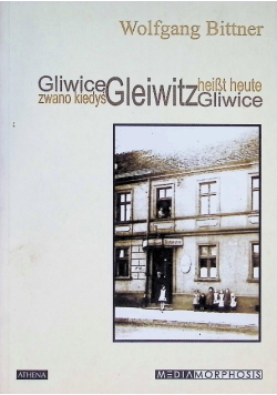 Gliwice zwano kiedyś Gleiwitz
