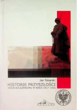 Historie przyszłości Wizje bolszewizmu w Rosji