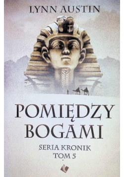 Pomiędzy bogami Seria Kronik Tom 5