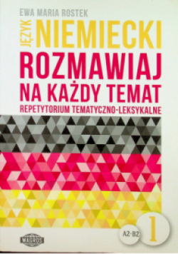 Rozmawiaj na każdy temat - język niemiecki Tom 1 A2 B2
