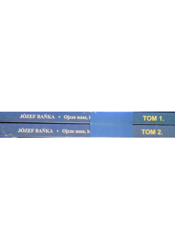 Ojcze nasz, któryś jest teraz Tom I i II