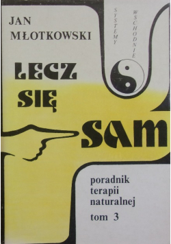 Lecz się sam poradnik terapii naturalnej Tom 3