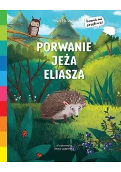 Akademia mądrego dziecka. Porwanie jeża Eliasza