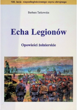 Echa Legionów opowieści żołnierskie
