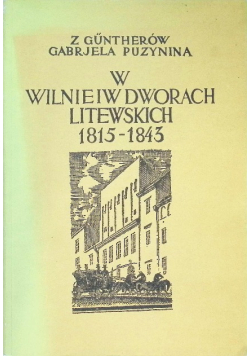 W Wilnie i w dworach litewskich 1815 - 1843