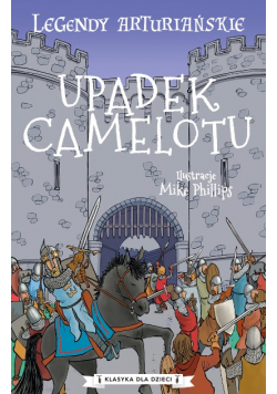 Legendy arturiańskie Tom 10 Upadek Camelotu