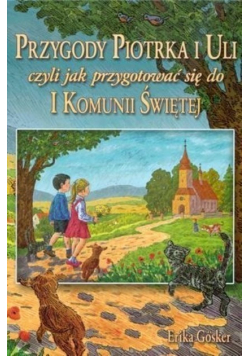 Przygody Piotrka i Uli czyli jak przygotować się do I Komunii Świętej