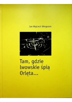 Tam gdzie lwowskie śpią Orlęta
