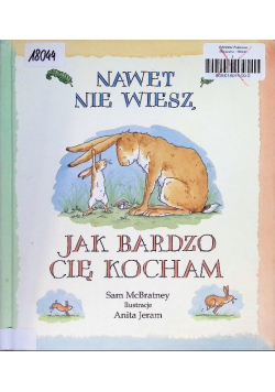 Nawet nie wiesz, jak bardzo cię kocham