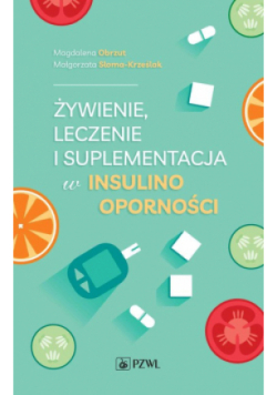 Żywienie, leczenie i suplementacja w insulino oporności
