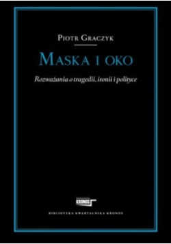 Maska i oko Rozważania o tragedii, ironii i polityce