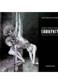 Twoja droga przez Labirynty Mariana Kołodzieja Przewodnik