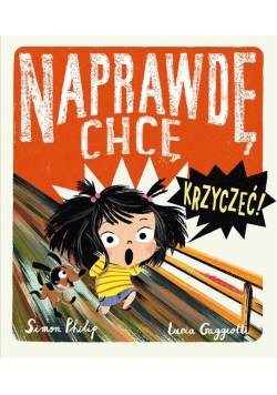 Naprawdę chcę krzyczeć!