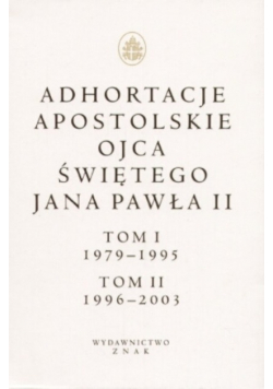 Adhortacje apostolskie Ojca Świętego Jana Pawła II Tom  I i II